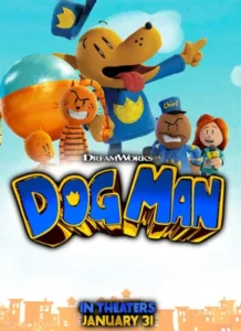 Home 18 Poster of "Dog Man" by DreamWorks. The image features an animated dog-like superhero wearing a blue outfit with a yellow badge on his chest, sticking out his tongue and pointing enthusiastically. Surrounding him are other cartoon characters, including a grinning orange cat, a stern-looking police chief, and a cheerful female reporter. The title "Dog Man" is displayed in large, bold, blue and yellow letters at the bottom of the poster. The background is bright with a playful, animated style.